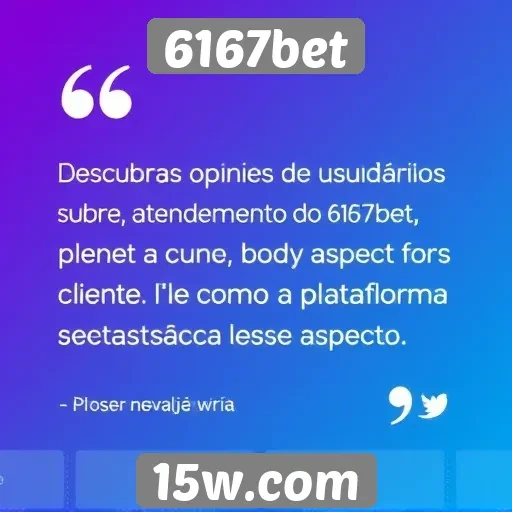 Opiniões de usuários sobre o atendimento ao cliente do 6167bet